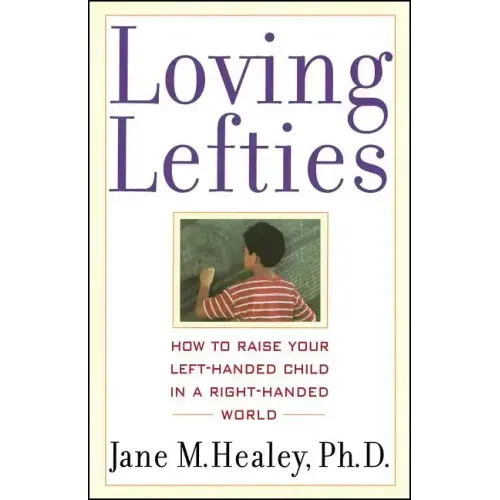 Loving Lefties: How to Raise Your Left-Handed Child in a Right-Handed World