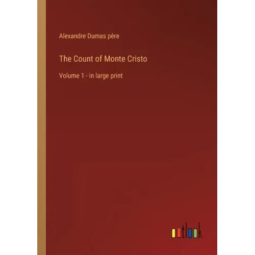 The Count of Monte Cristo: Volume 1 - in large print