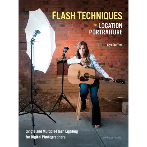 Flash Techniques for Location Portraiture: Single and Multiple-Flash Lighting Techniques