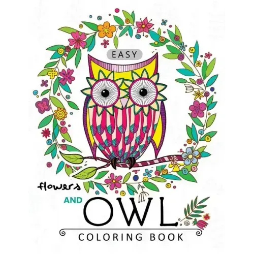 Easy Flowers and Owl Coloring Book: Large Print Edtion Beautiful Adult Coloring Books
