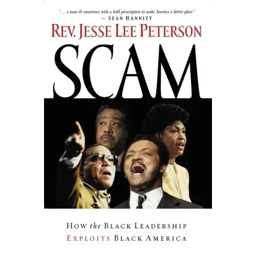 Scam: How the Black Leadership Exploits Black America