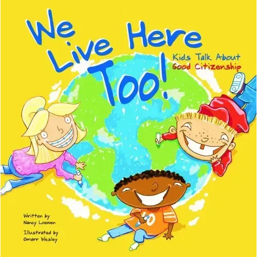 We Live Here Too!: Kids Talk about Good Citizenship