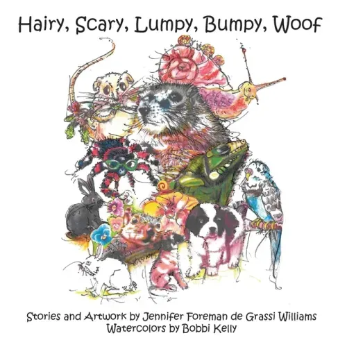 Hairy, Scary, Lumpy, Bumpy, Woof: More Critters who Adopted the Williams Family