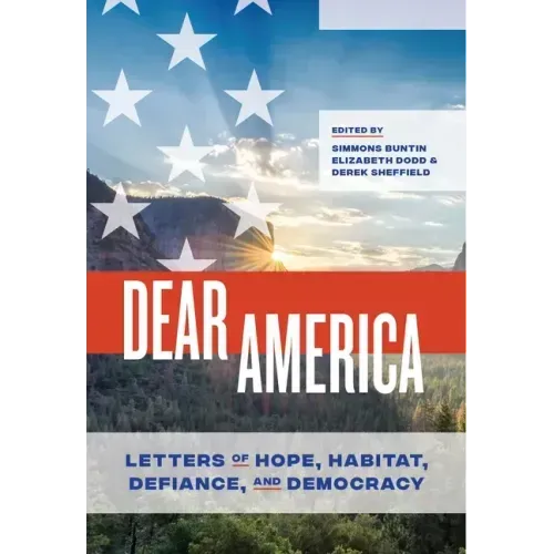 Dear America: Letters of Hope, Habitat, Defiance, and Democracy