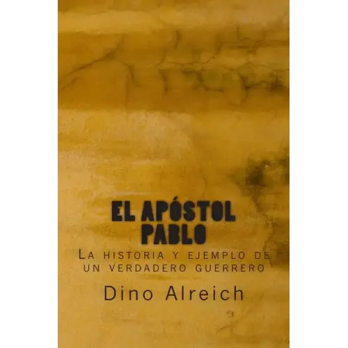 El apóstol Pablo: La historia y ejemplo de un verdadero guerrero