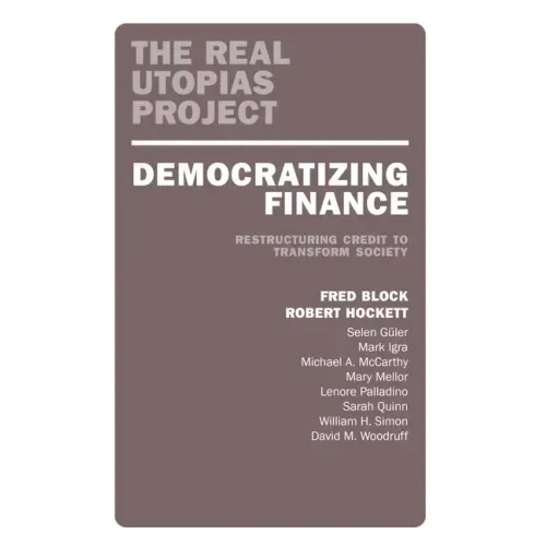 Democratizing Finance: Restructuring Credit to Transform Society