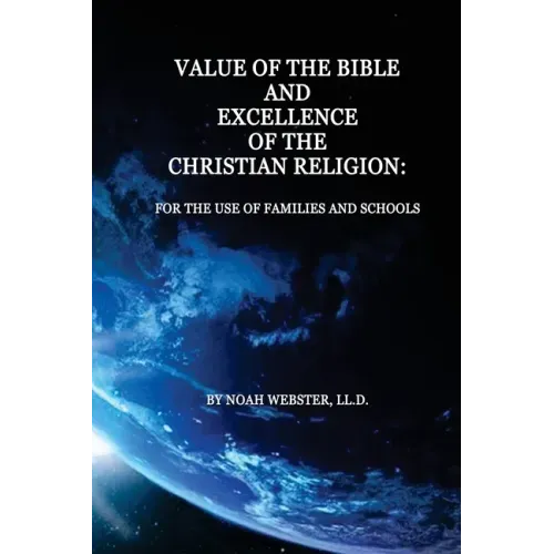 Value of the Bible and Excellence of the Christian Religion: For the Use of Families and Schools