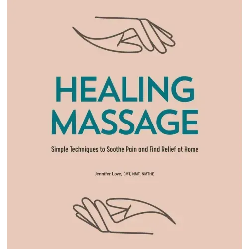 Healing Massage: Simple Techniques to Soothe Pain and Find Relief at Home