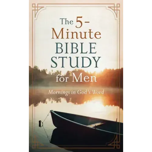 The 5-Minute Bible Study for Men: Mornings in God's Word