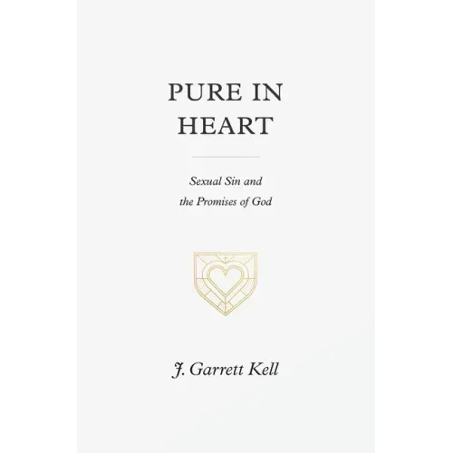 Pure in Heart: Sexual Sin and the Promises of God