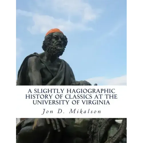 A Slightly Hagiographic History of Classics at the University of Virginia: From 1825 to 1970