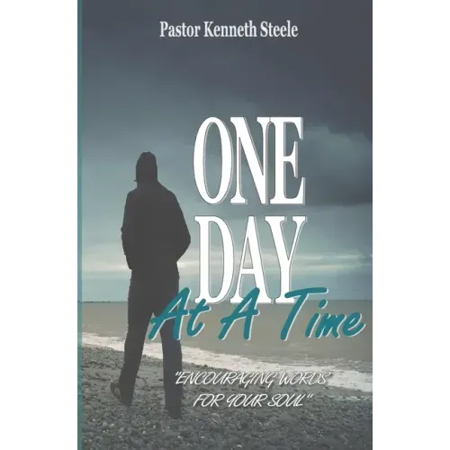 One Day At A Time: "Encouraging Words For Your Soul!"
