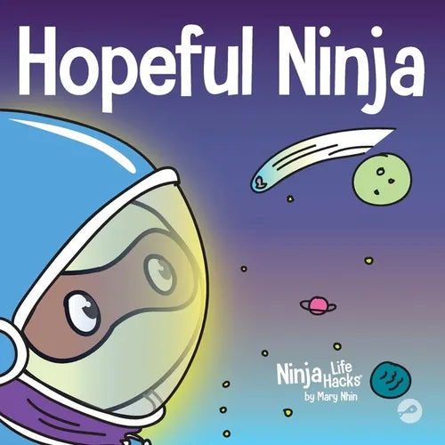 Hopeful Ninja: A Children's Book About Cultivating Hope in Our Everyday Lives