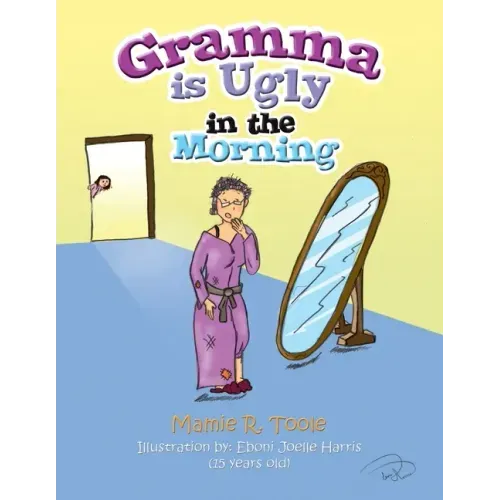 Gramma Is Ugly in the Morning