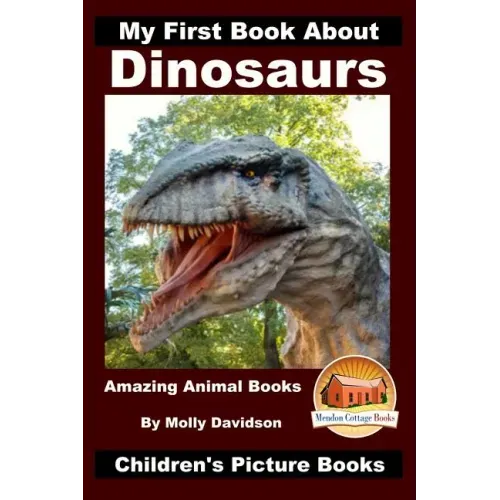 My First Book About Dinosaurs - Amazing Animal Books - Children's Picture Books