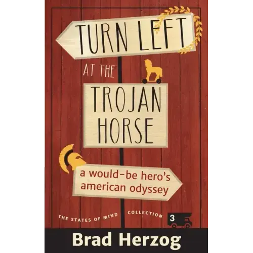 Turn Left at the Trojan Horse: A Would-Be Hero's American Odyssey
