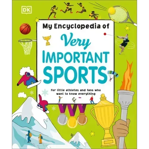 My Encyclopedia of Very Important Sports: For Little Athletes and Fans Who Want to Know Everything