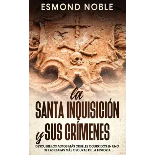 La Santa Inquisición y sus Crímenes: Descubre los Actos más Crueles Ocurridos en uno de las Etapas más Oscuras de la Historia
