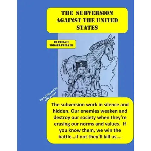 The Subversion Against the United States: The Frankfort School's Subversion Plan to Destroy the United States Is Active. Every Day and Everywhere, The