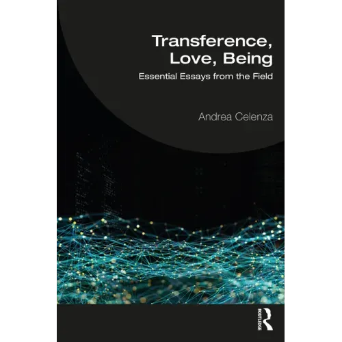 Transference, Love, Being: Essential Essays from the Field