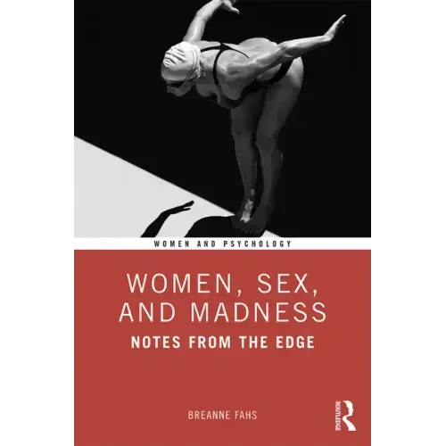 Women, Sex, and Madness: Notes from the Edge