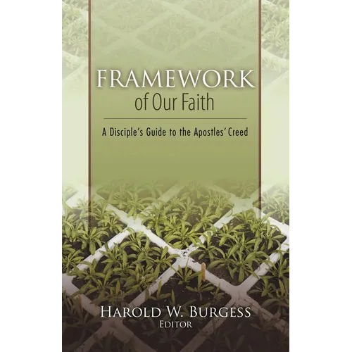 Framework of Our Faith: A Disciple's Guide to the Apostles' Creed