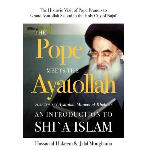 The Pope Meets the Ayatollah: An Introduction to Shi'a Islam