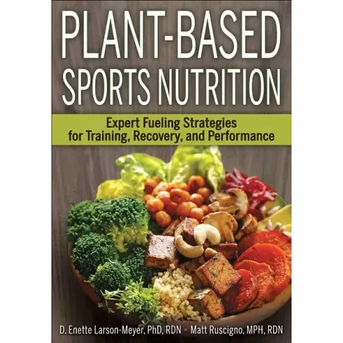 Plant-Based Sports Nutrition: Expert Fueling Strategies for Training, Recovery, and Performance