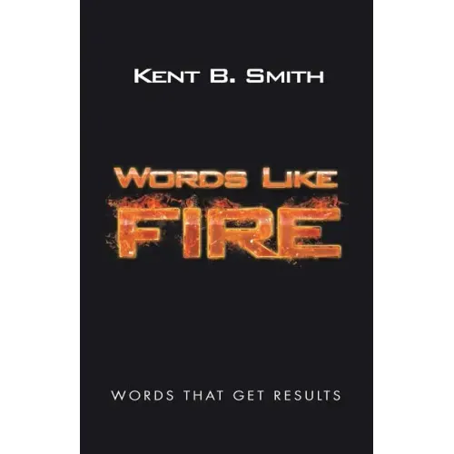 Words Like Fire: Words That Get Results