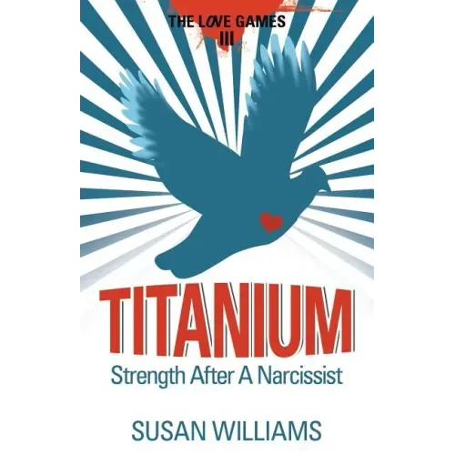 Titanium: Strength After A Narcissist