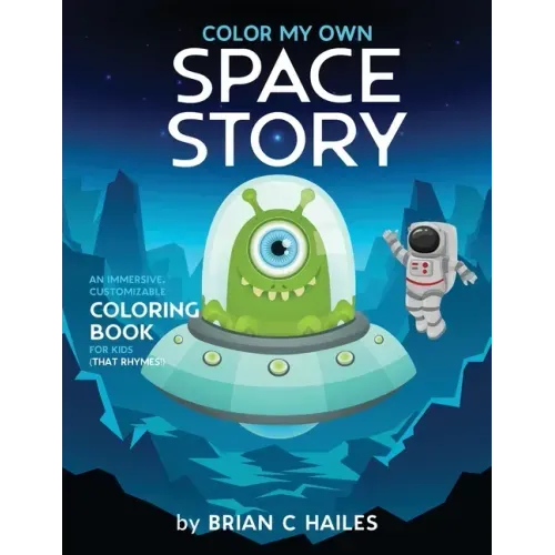 Color My Own Space Story: An Immersive, Customizable Coloring Book for Kids (That Rhymes!)