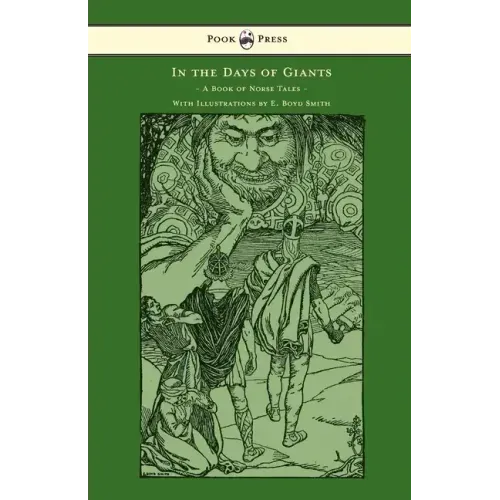 In the Days of Giants - A Book of Norse Tales - With Illustrations by E. Boyd Smith