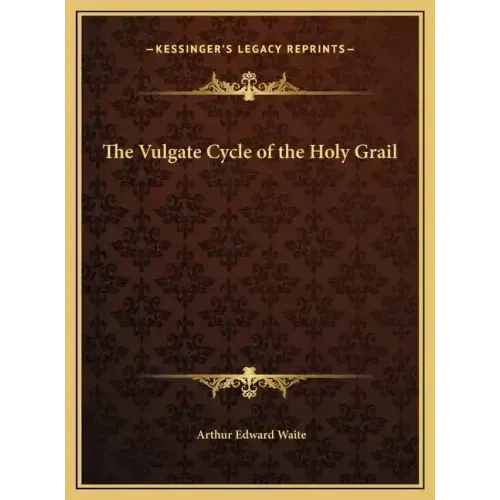 The Vulgate Cycle of the Holy Grail
