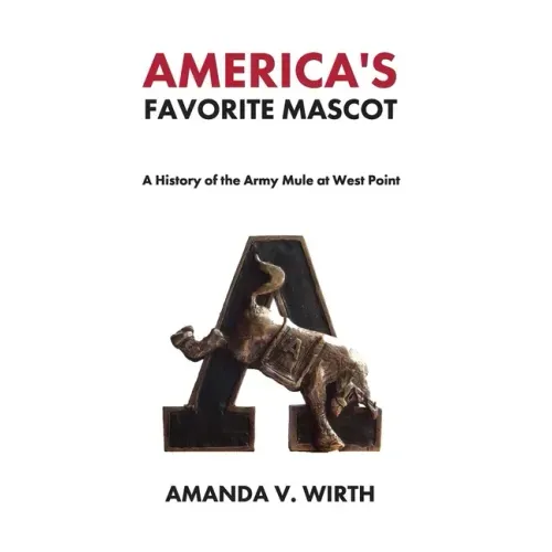 America's Favorite Mascot: The History of the Army Mule at West Point