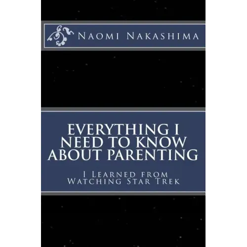 Everything I Need to Know About Parenting I Learned from Watching Star Trek