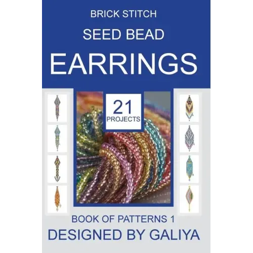 Brick stitch seed bead earrings. Book of patterns: 21 projects
