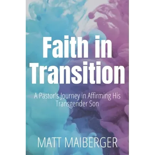 Faith in Transition: A Pastor's Journey in Affirming His Transgender Son