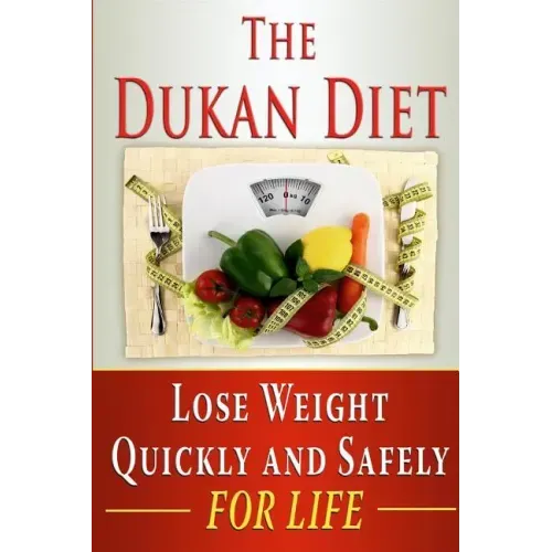 The Dukan Diet: Lose Weight Quickly and Safely for Life with the Dukan Diet Plan