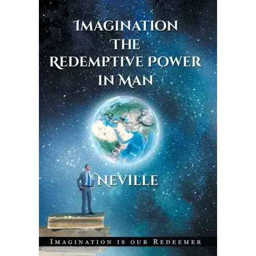 Neville Goddard: Imagination: The Redemptive Power in Man (Hardcover): Imagining Creates Reality