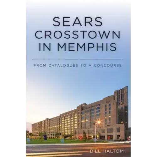 Sears Crosstown in Memphis: From Catalogues to a Concourse