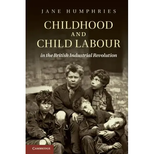 Childhood and Child Labour in the British Industrial Revolution