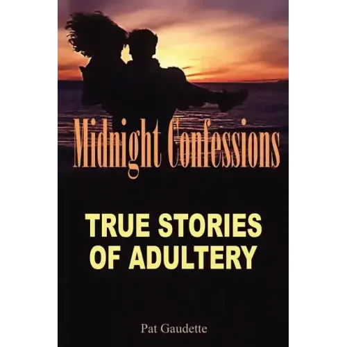 Midnight Confessions: True Stories of Adultery