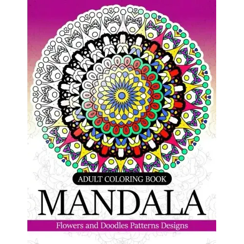 Adult coloring Book Mandala: Flowers and Doodles Patterns Designs