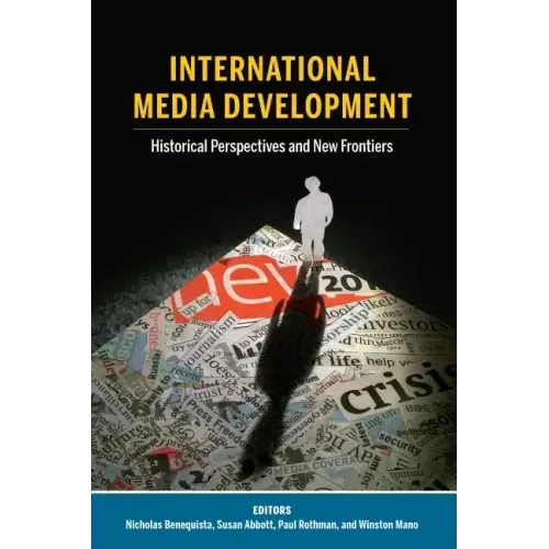 International Media Development: Historical Perspectives and New Frontiers