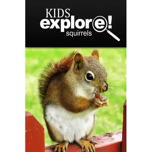 Squirrel - Kids Explore: Animal books nonfiction - books ages 5-6