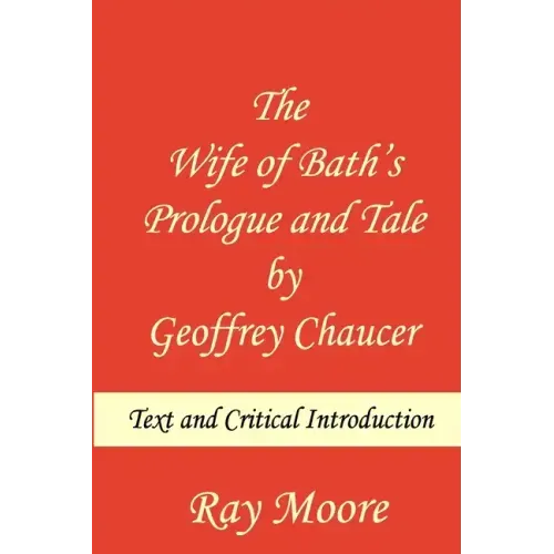The Wife of Bath's Prologue and Tale by Geoffrey Chaucer: Text & Critical Introduction