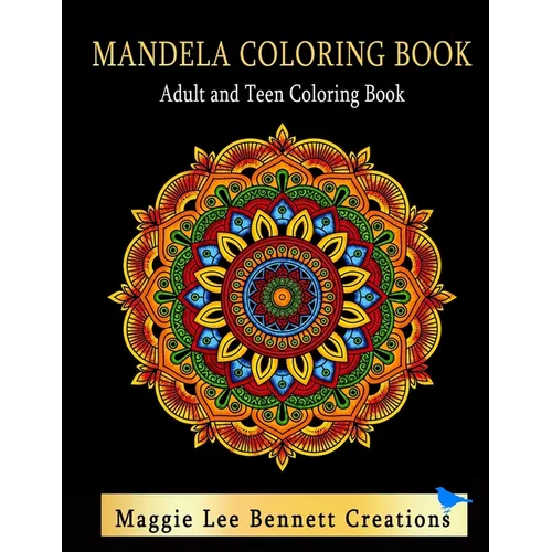 Mandela Coloring Book Adult and Teen Coloring Book: An Elegant Adult and Teen Coloring Book Featuring 50 Mandalas to Color. 8.5 x 11 INCHES. 100 Pages