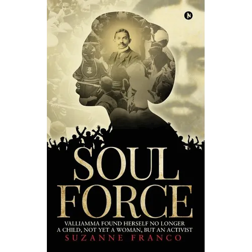 Soul Force: Valliamma Found Herself No Longer a Child, Not Yet a Woman, But an Activist