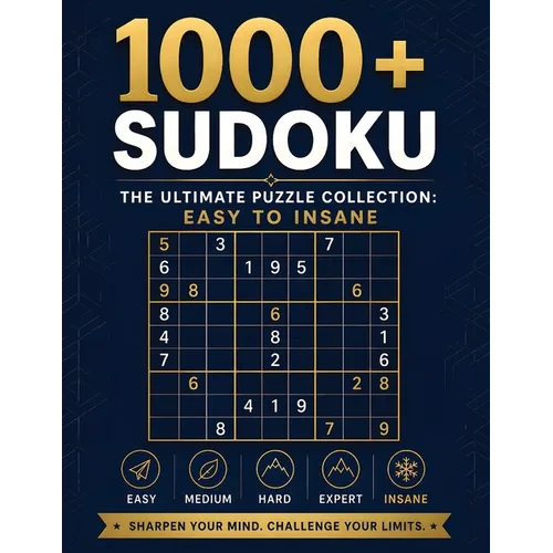 1000+ Sudoku Puzzles for Adults. The Ultimate Puzzle Collection: Easy to Insane