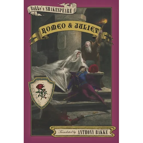 Bakke's Shakespeare: Romeo and Juliet